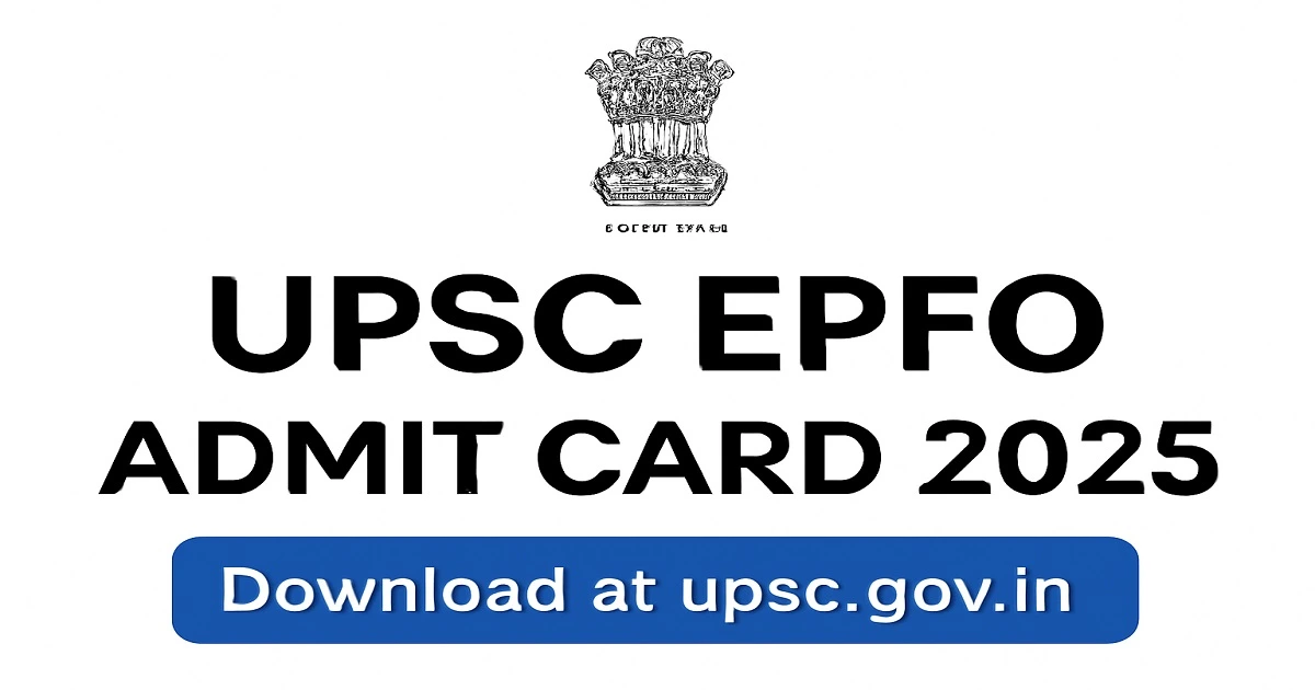 UPSC EPFO Admit Card 2025 - Official Download Link