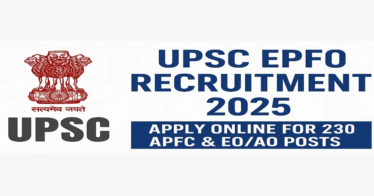 UPSC EPFO Recruitment 2025 Notification – APFC and EO AO 230 Vacancies
