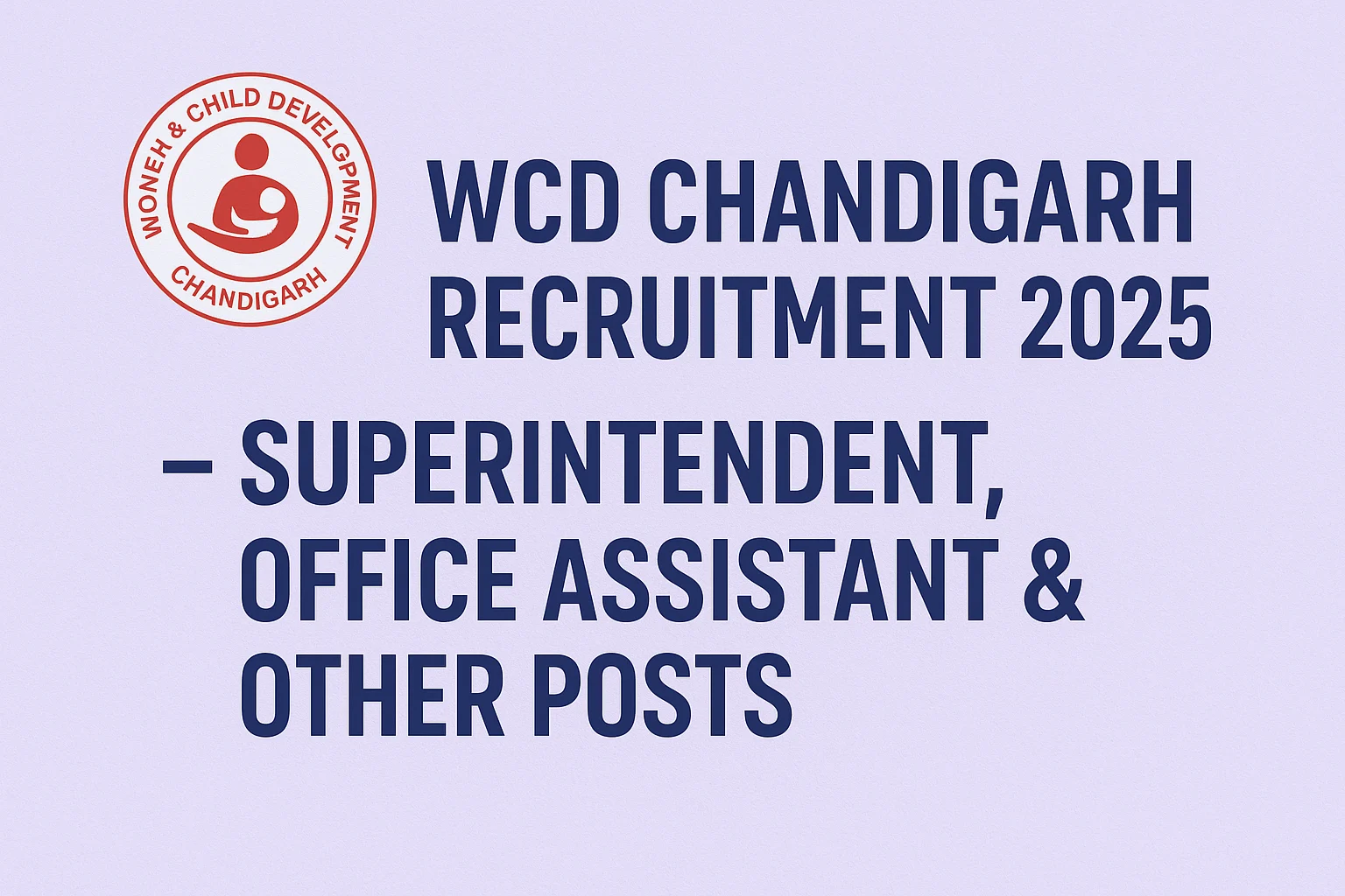 WCD Chandigarh Recruitment 2025 notification for Superintendent, Office Assistant and other posts – Apply Offline at chandigarh.gov.in