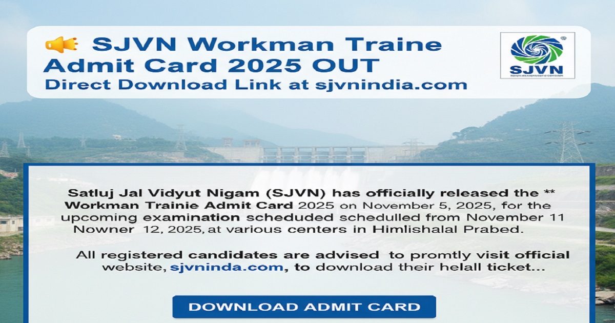 Download SJVN Workman Trainee Admit Card 2025 from sjvnindia.com for the exam scheduled on 11-12 November 2025.