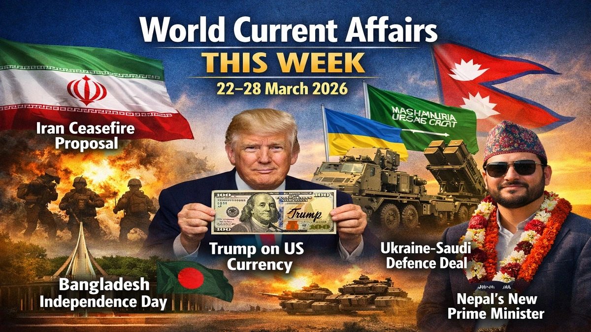 World Current Affairs March 2026 Iran ceasefire proposal West Asia war Trump US currency Ukraine Saudi air defence Bangladesh independence Nepal PM
